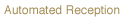Automated Reception